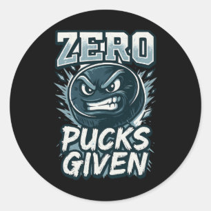 Zero Pucks Given Hockey Humor Sports Fan Design  Classic Round Sticker
