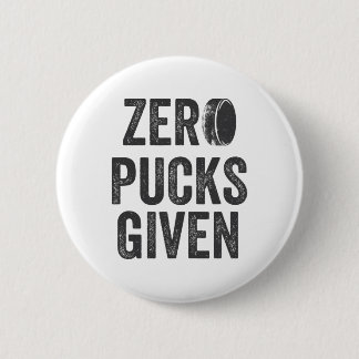 Zero Pucks Given Sarcastic Adult Hockey Men's Wome 6 Cm Round Badge
