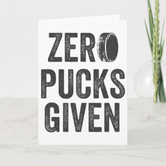 Zero Pucks Given Sarcastic Adult Hockey Men's Wome Card