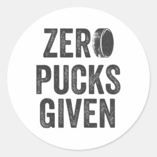 Zero Pucks Given Sarcastic Adult Hockey Men's Wome Classic Round Sticker