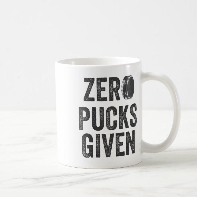 Zero Pucks Given Sarcastic Adult Hockey Men's Wome Coffee Mug (Right)