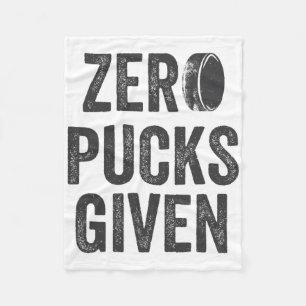 Zero Pucks Given Sarcastic Adult Hockey Men's Wome Fleece Blanket