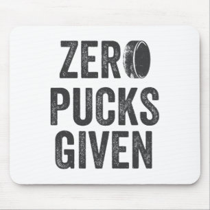 Zero Pucks Given Sarcastic Adult Hockey Men's Wome Mouse Pad