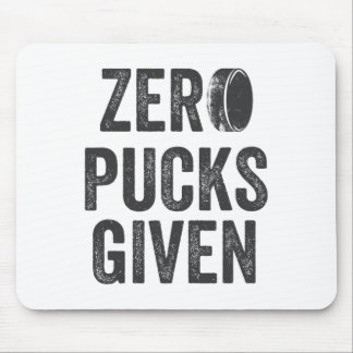 Zero Pucks Given Sarcastic Adult Hockey Men's Wome Mouse Pad