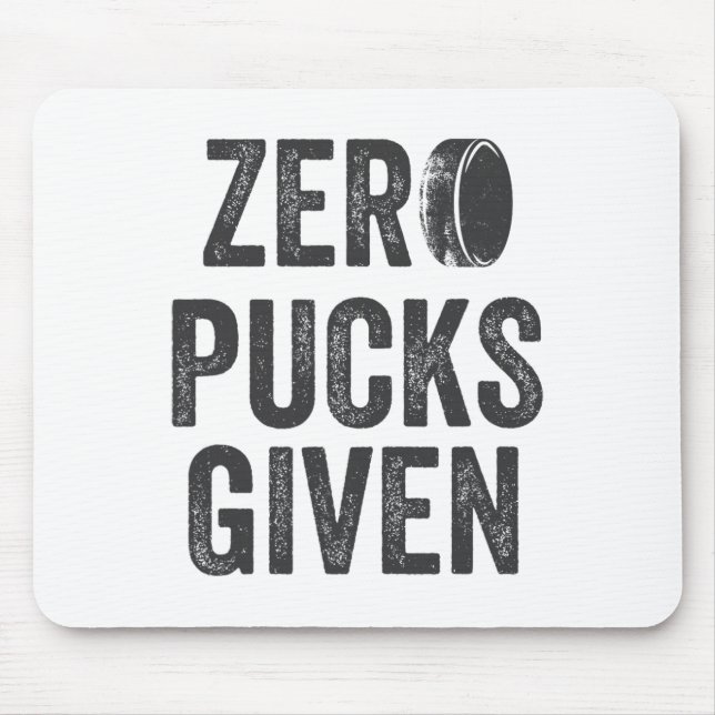 Zero Pucks Given Sarcastic Adult Hockey Men's Wome Mouse Pad (Front)