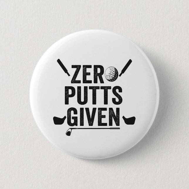 Zero Putts Given Funny Golf Sport Golfing Dad Gift 6 Cm Round Badge (Front)