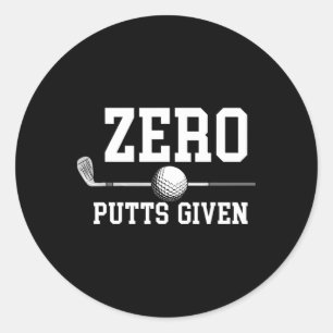 Zero Putts Given Golfer Golf Player Jokes Funny Go Classic Round Sticker