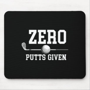 Zero Putts Given Golfer Golf Player Jokes Funny Go Mouse Pad