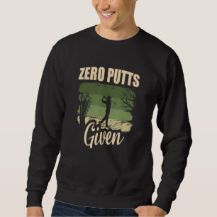 Zero Putts Given Golfer Golf Player Jokes Funny Go Sweatshirt