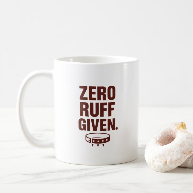 Zero Ruff Given Mug – Funny Sarcastic Coffee Cup (With Donut)