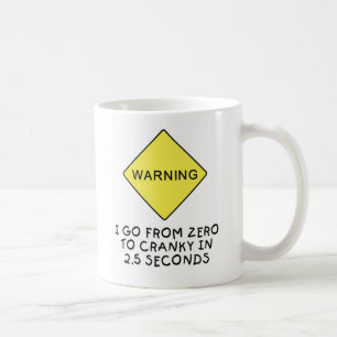 Zero-to-cranky warning coffee mug