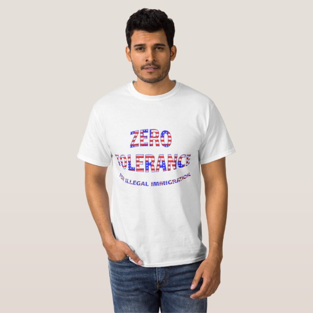 Zero Tolerance Illegal Immigration T Shirts (Front Full)