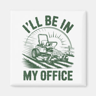 Zero-turn Lawn Mower Dad Funny I'll Be In Office M Magnet