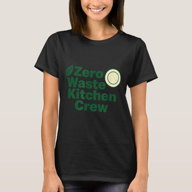 Zero Waste Kitchen Crew Sustainability Design  T-Shirt (Front)