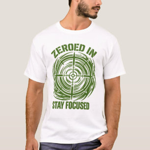 Zeroed In Stay Focused Tactical T-Shirt