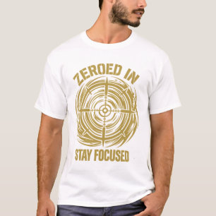 Zeroed In Stay Focused Tactical T-Shirt