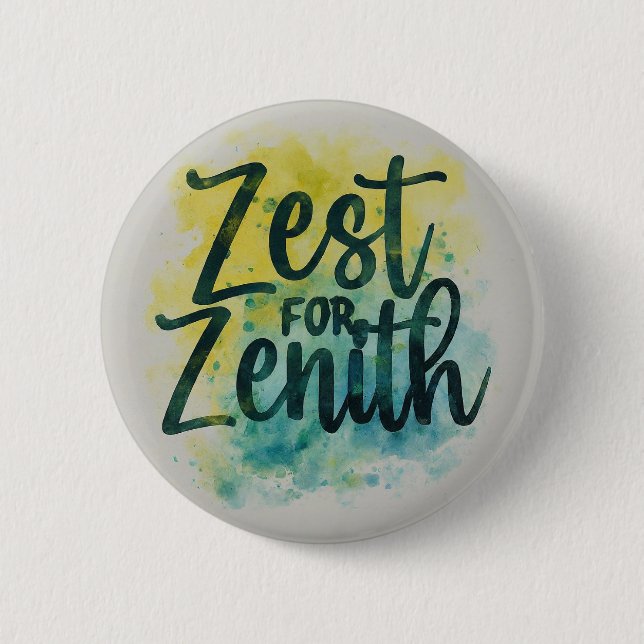 Zest for Zenith  6 Cm Round Badge (Front)