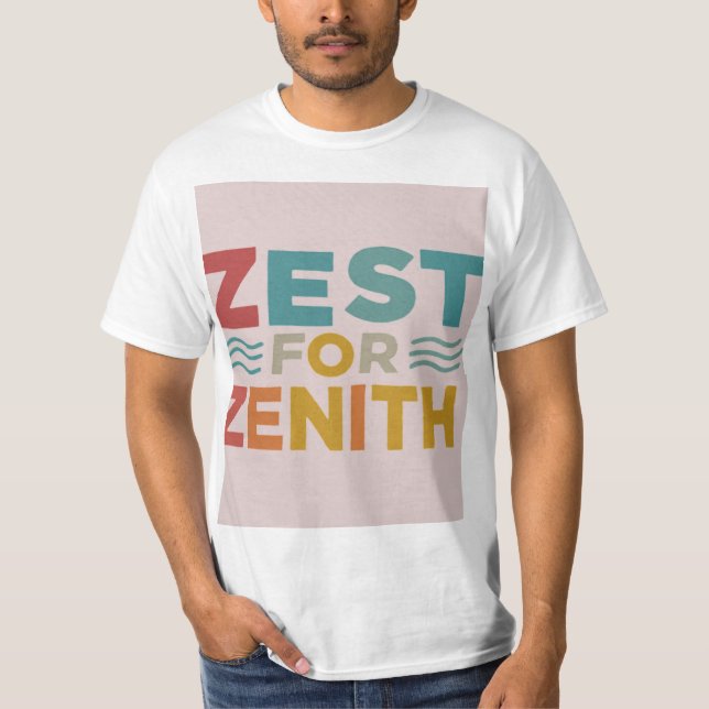 Zest for Zenith T-Shirt (Front)
