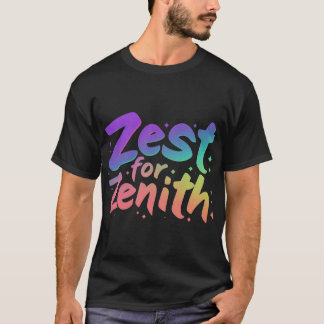 Zest for Zenith. T-Shirt