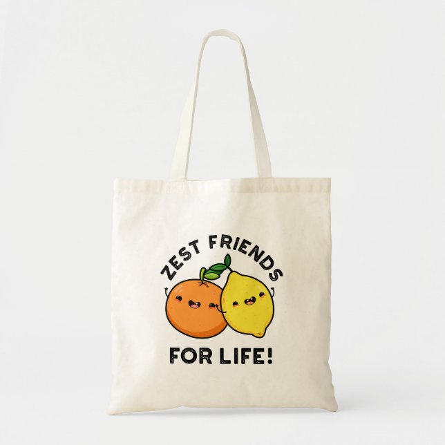Zest Friends For Life Funny Citrus Fruit Pun  Tote Bag (Front)