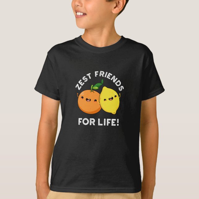 Zest Friends For Life Funny Citrus Pun Dark BG T-Shirt (Front)