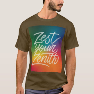 Zest Your  Zenith T-Shirt