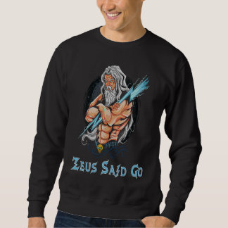 Zeus God Said Go God Of Lightning & Thunder Ancien Sweatshirt
