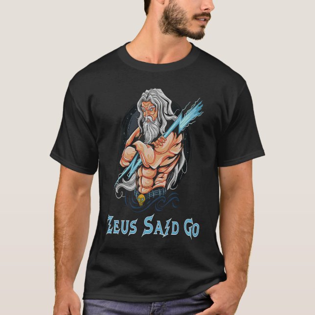 Zeus God Said Go God Of Lightning & Thunder Ancien T-Shirt (Front)