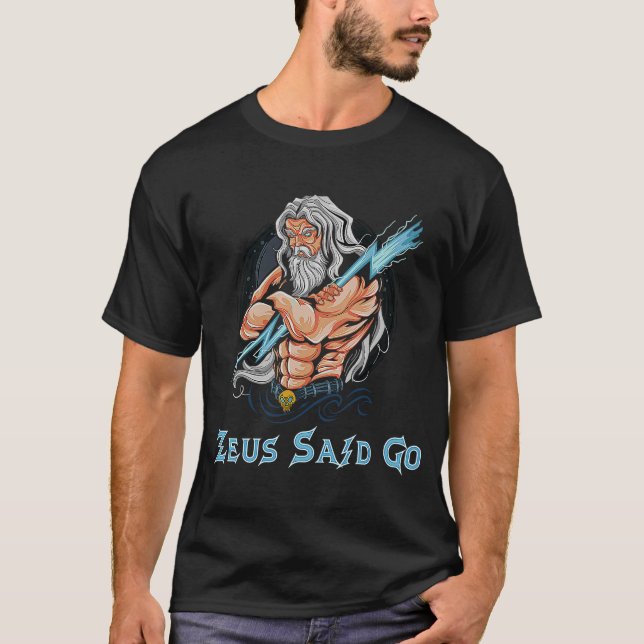 Zeus God Said Go God Of Lightning & Thunder Ancien T-Shirt (Front)