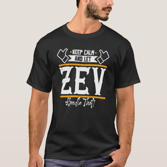 Zev Keep Calm and let Zev handle that T-Shirt (Front)