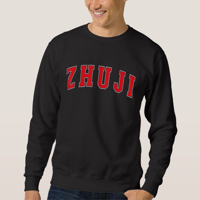 Zhuji China Proud Chinese Vacation Souvenir Zhuji Sweatshirt (Front)