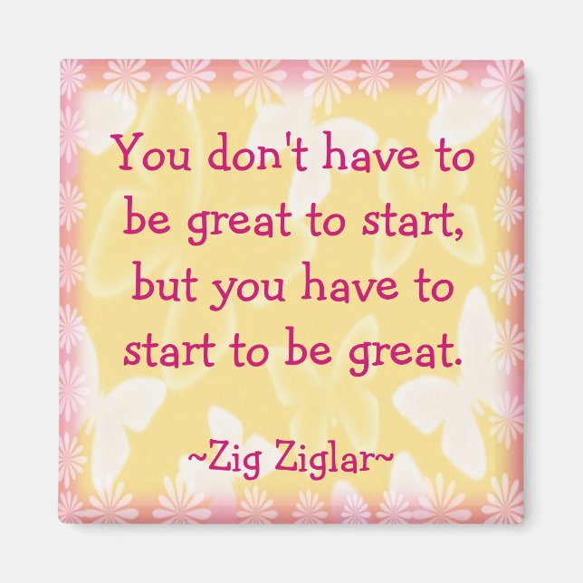 Zig Ziglar Quote-Begin-Motivating Magnet (Front)