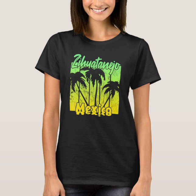 Zihuatanejo Mexico T-Shirt (Front)