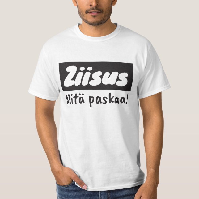 Ziisus mitä paskaa t-paita T-Shirt (Front)