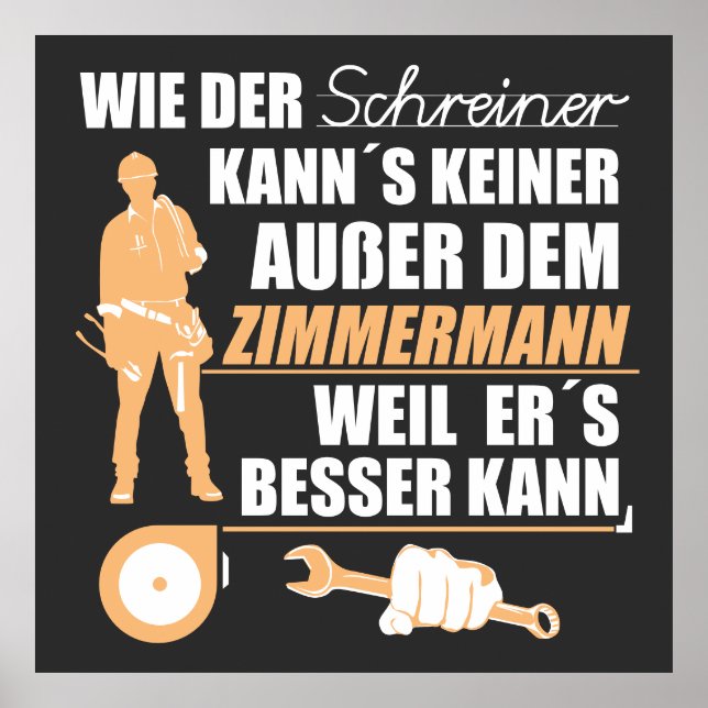 Zimmermann, Zimmerer, Zimmerleute. Lustiger Spruch Poster (Front)