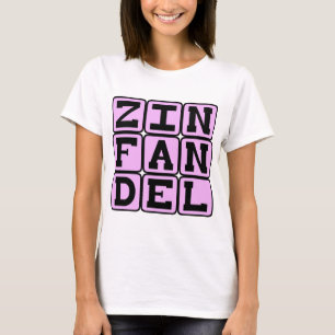 Zinfandel, Type of White Wine T-Shirt
