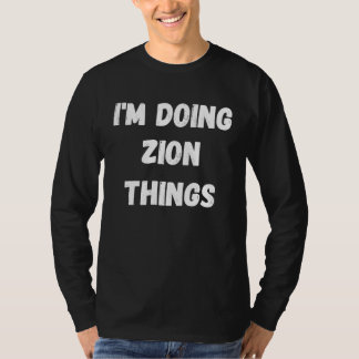 Zion  I'm Doing Zion Things T-Shirt