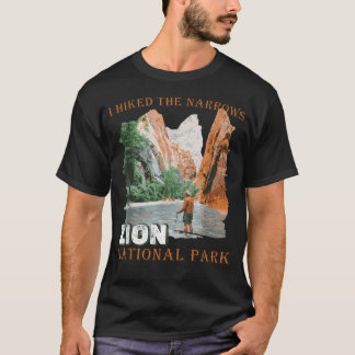 Zion National Park I Hiked The Narrows Zion T-Shirt