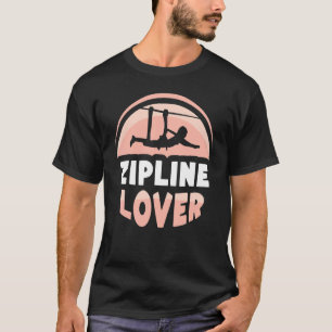 Zipline Hobby Ziplining Sayings Sports T-Shirt