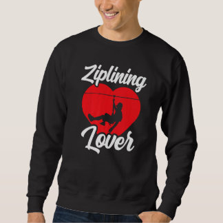 Ziplining  Hobby Sports Zipline Sayings Sweatshirt