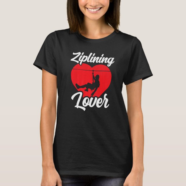 Ziplining  Hobby Sports Zipline Sayings T-Shirt (Front)