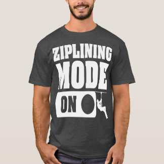 ZIPLINING MODE ONCaptivating Design with Zipline T T-Shirt