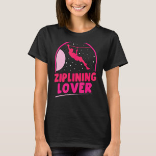 Ziplining Sports Zipline Sayings Hobby T-Shirt