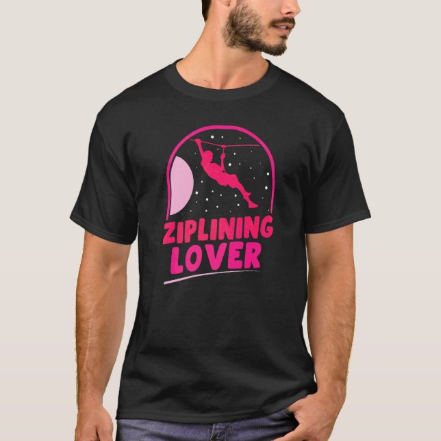 Ziplining  Sports Zipline Sayings Hobby T-Shirt (Front)