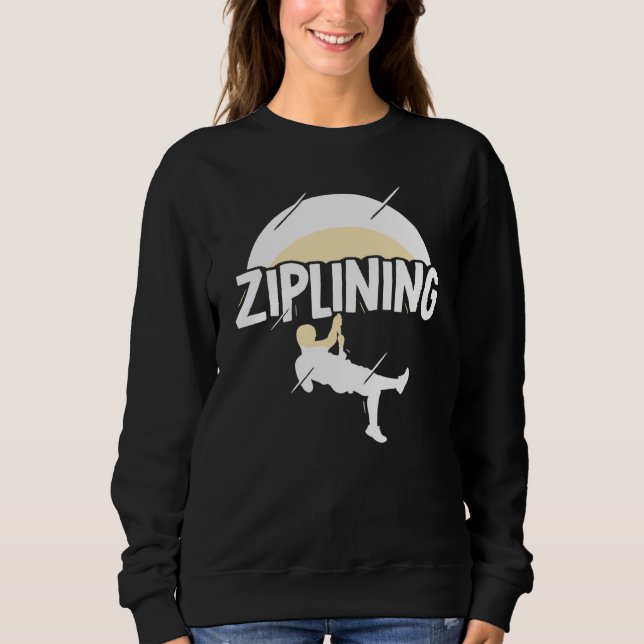 Ziplining Zipline Sayings Hobby Sports Sweatshirt (Front)