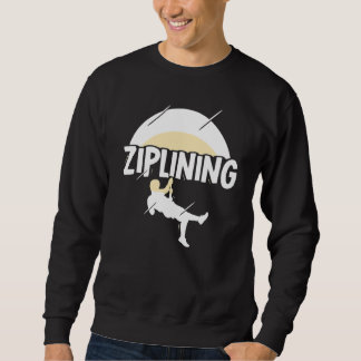 Ziplining Zipline Sayings Hobby Sports Sweatshirt