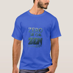 Ziro in on zen t-srit T-Shirt