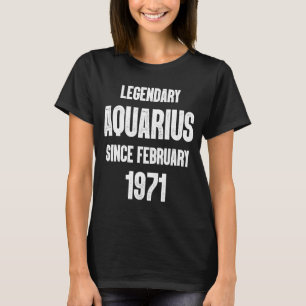 Zodiac Aquarius Birthday Legendary Since February  T-Shirt