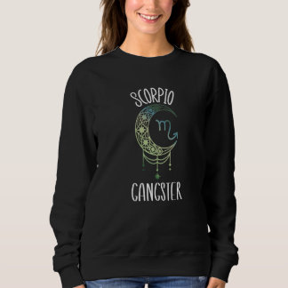 Zodiac Scorpio Stuff For Women Scorpio Gangster Ce Sweatshirt