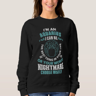 Zodiac Sign Im An Aquarius Graphic Sweatshirt